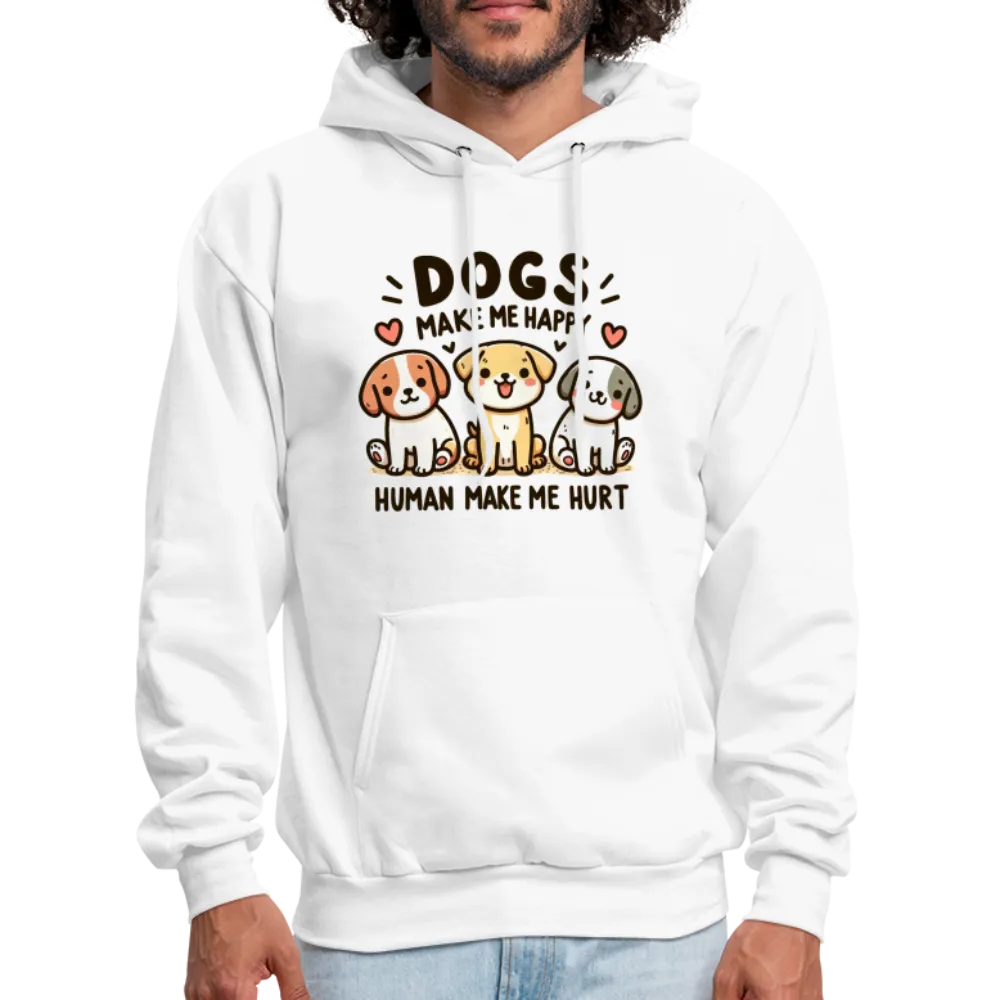 Dogs Make Me Happy Human Make Me Hurt Hoodie