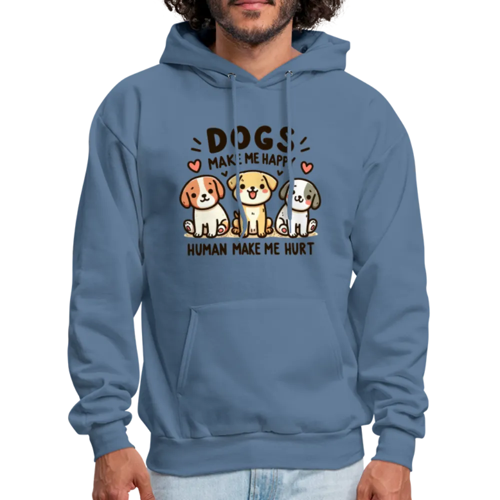 Dogs Make Me Happy Human Make Me Hurt Hoodie