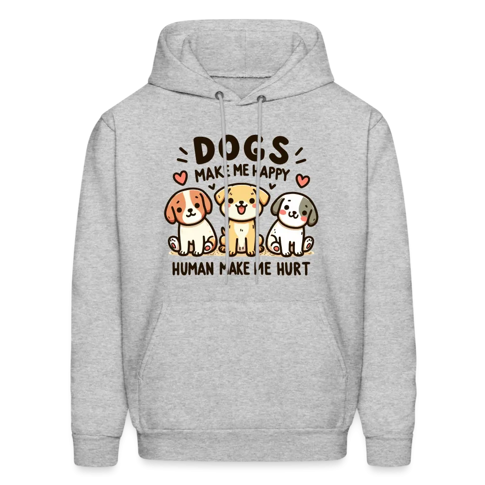 Dogs Make Me Happy Human Make Me Hurt Hoodie