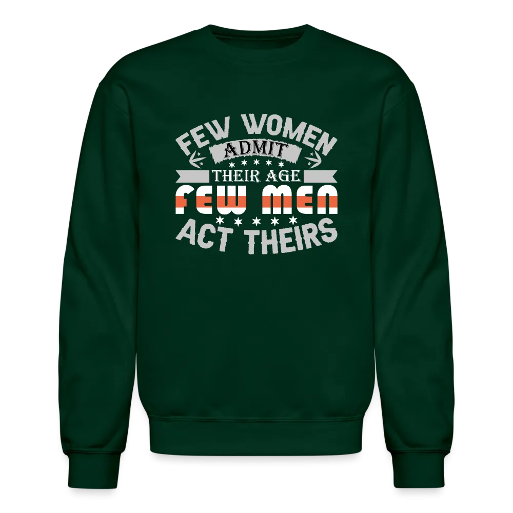 Few Women Admit Their Age, Few Men Act Theirs Sweatshirt