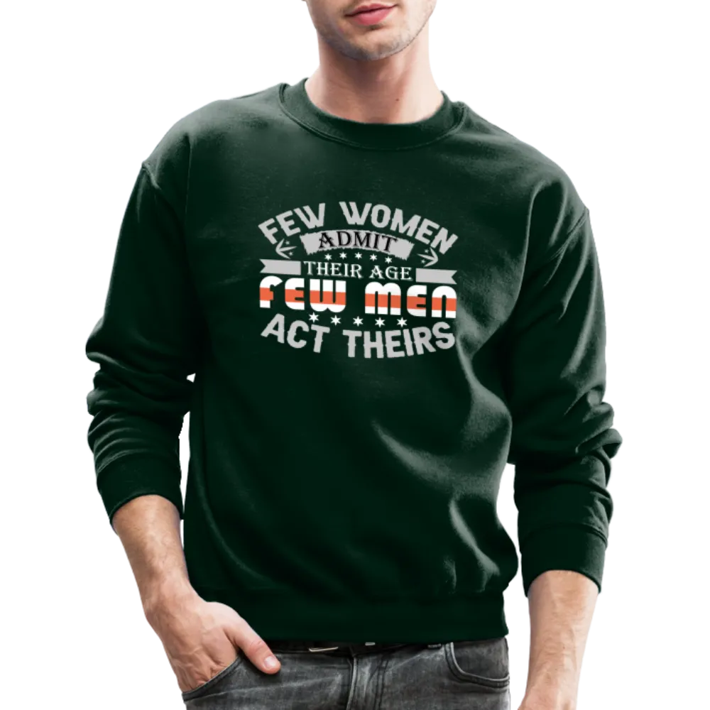 Few Women Admit Their Age, Few Men Act Theirs Sweatshirt