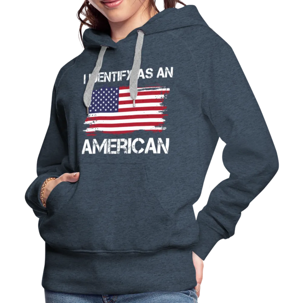 I Identify as an American Women’s Premium Hoodie