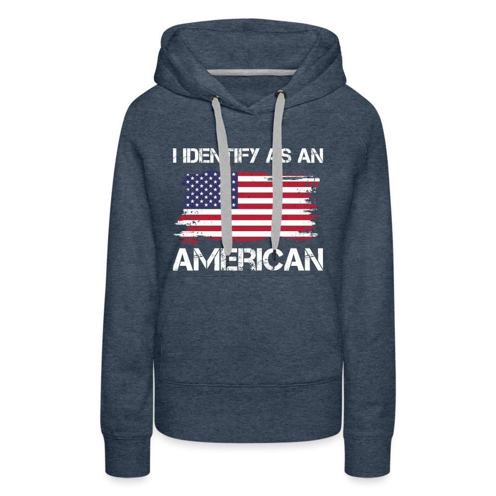 I Identify as an American Women’s Premium Hoodie