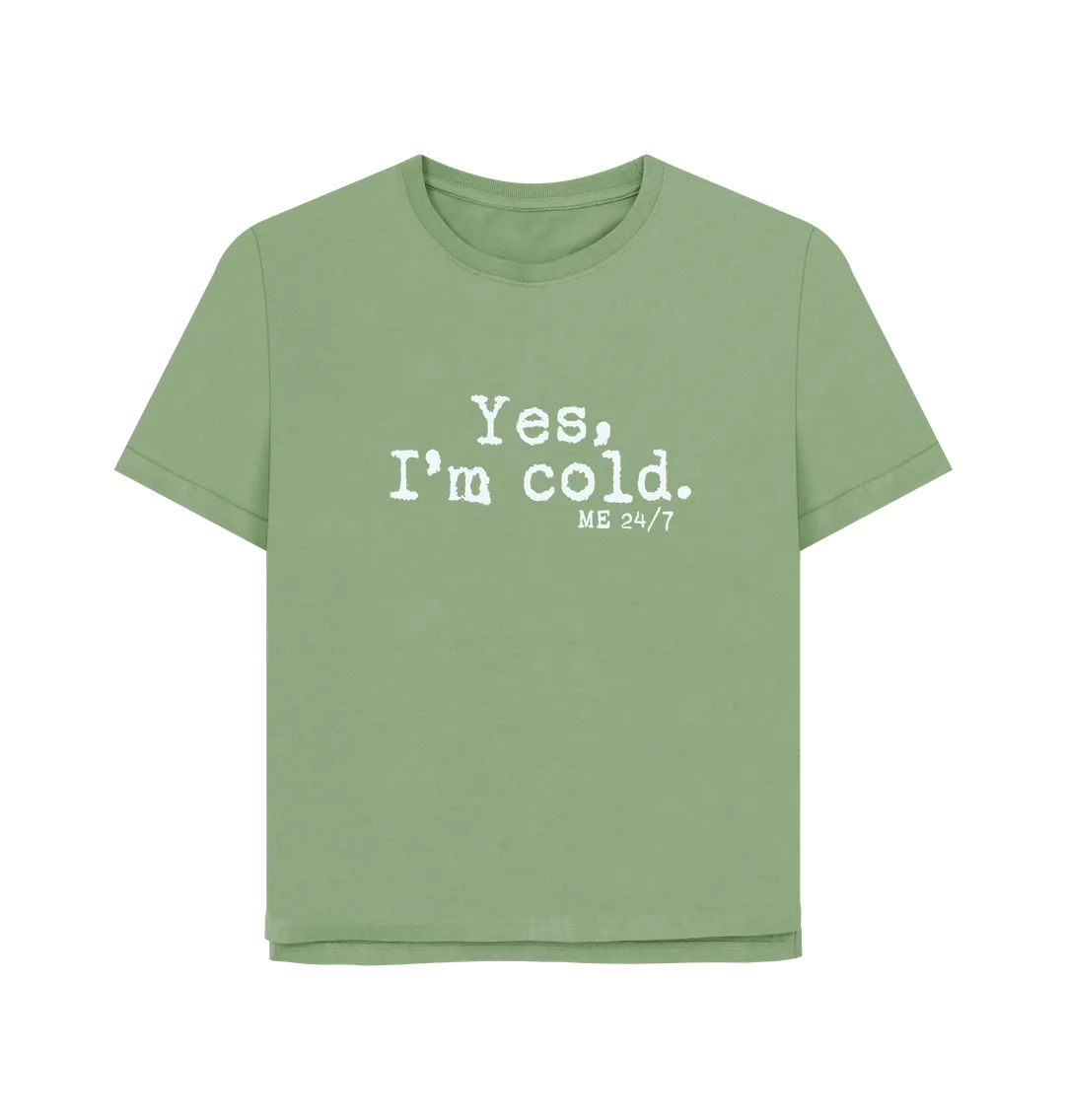 I'm Cold Women's Relaxed Fit T-shirt