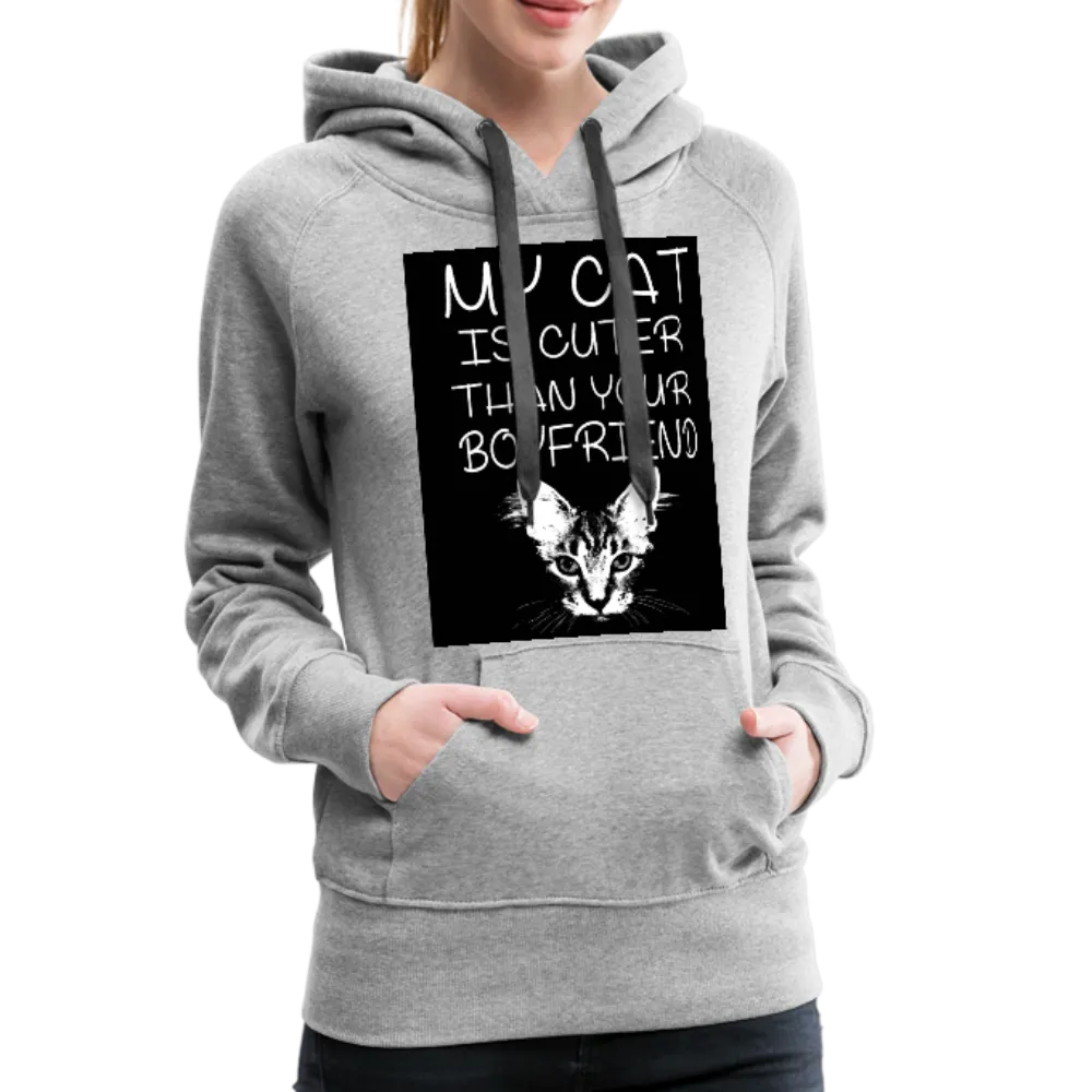 My Cat Is Cuter Than Your Boyfriend Women’s Premium Hoodie