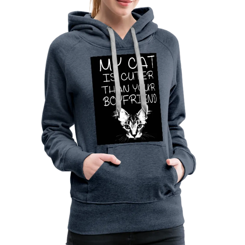 My Cat Is Cuter Than Your Boyfriend Women’s Premium Hoodie