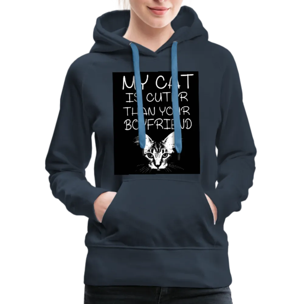 My Cat Is Cuter Than Your Boyfriend Women’s Premium Hoodie