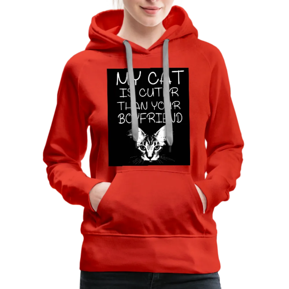 My Cat Is Cuter Than Your Boyfriend Women’s Premium Hoodie