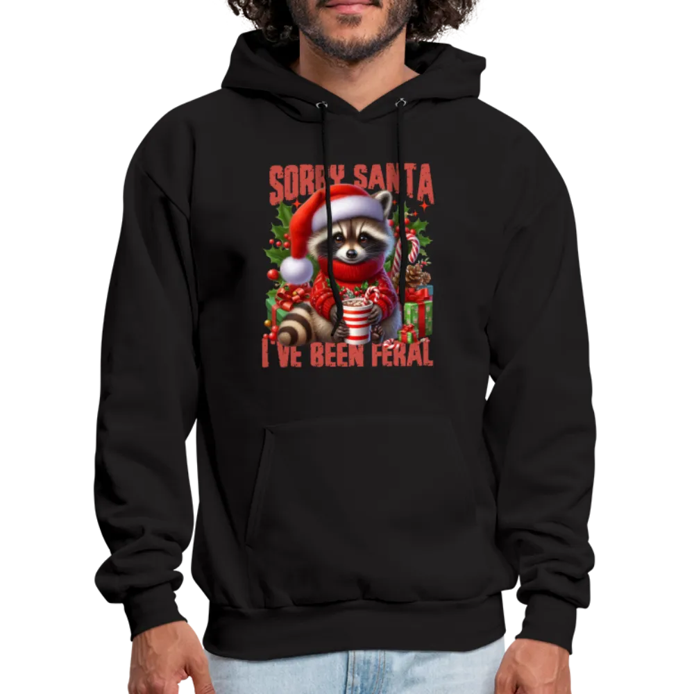 Sorry Santa I've Been Feral Hoodie