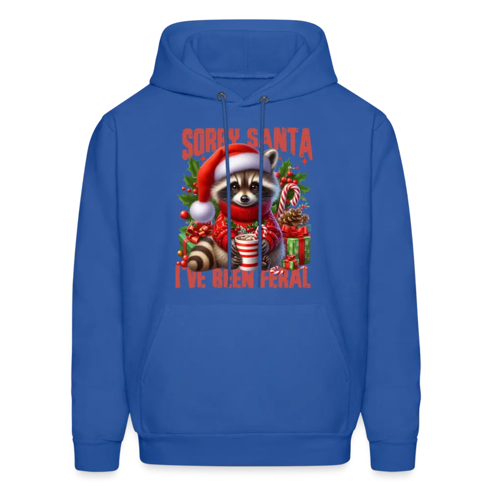 Sorry Santa I've Been Feral Hoodie