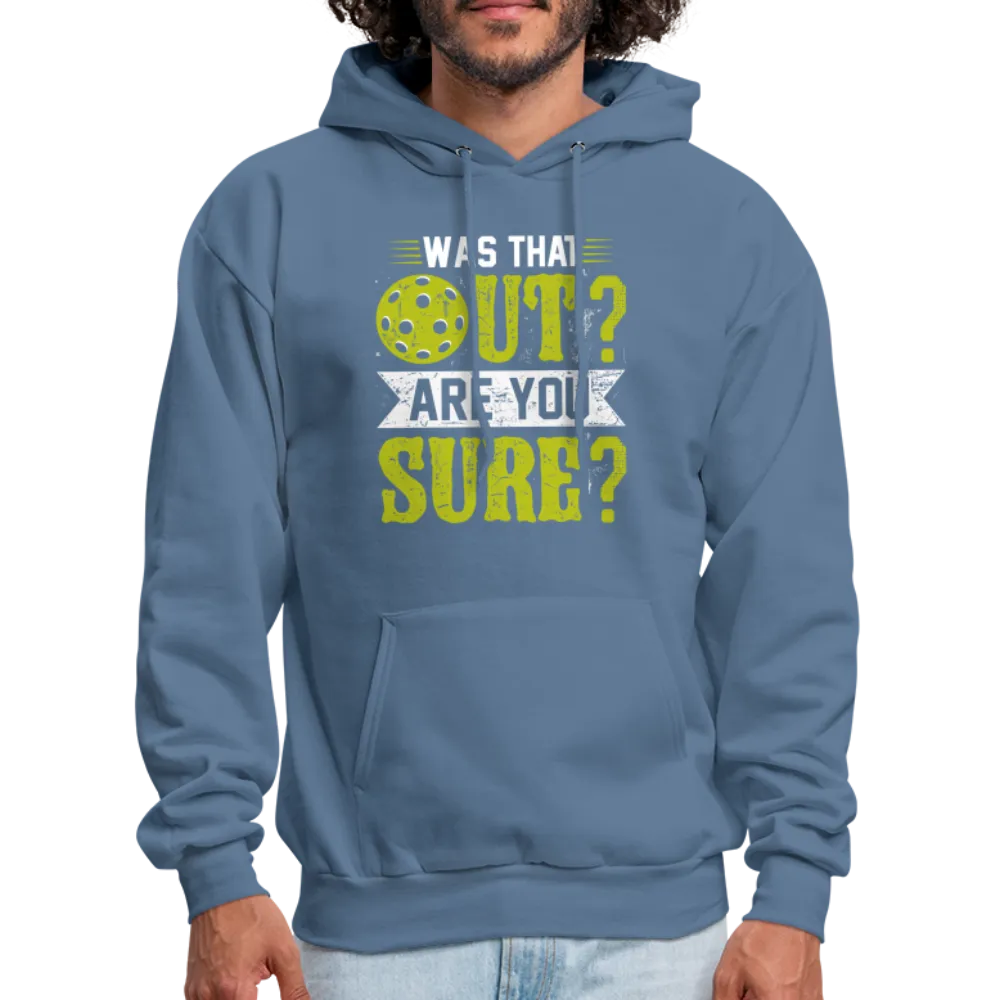 Was That Out? Are You Sure? (Pickleball Humor) Hoodie