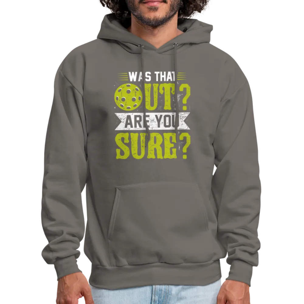 Was That Out? Are You Sure? (Pickleball Humor) Hoodie