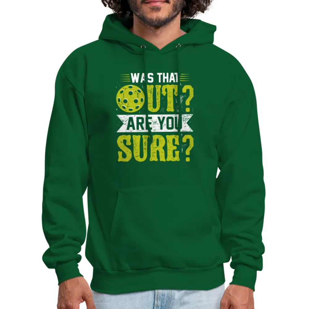 Was That Out? Are You Sure? (Pickleball Humor) Hoodie