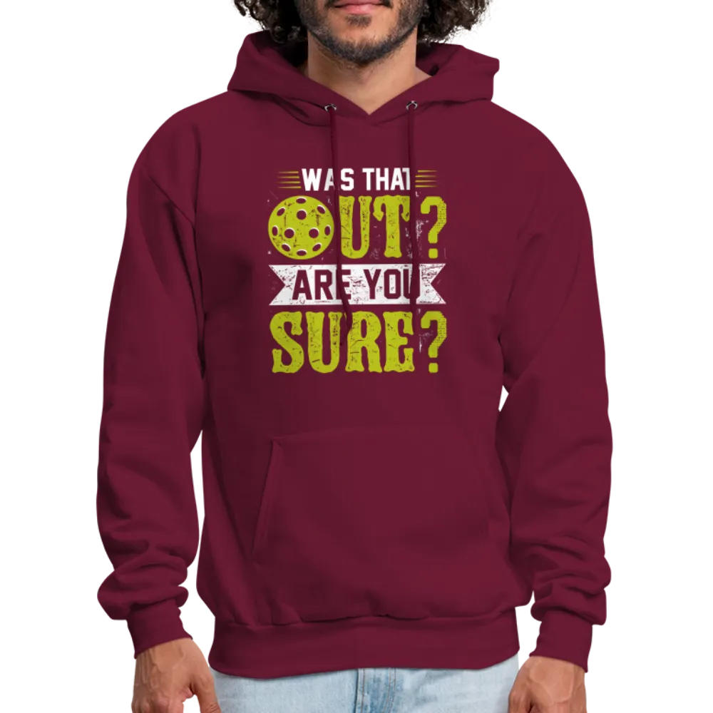 Was That Out? Are You Sure? (Pickleball Humor) Hoodie