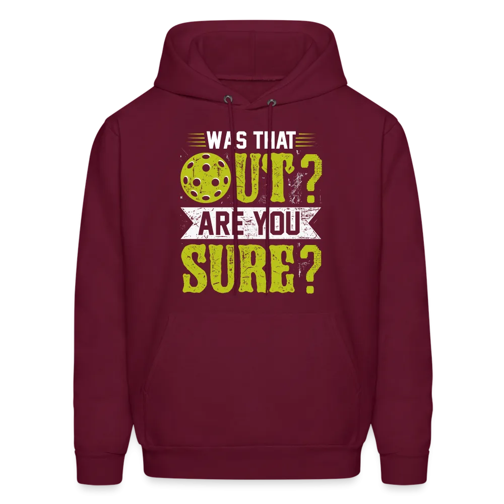 Was That Out? Are You Sure? (Pickleball Humor) Hoodie