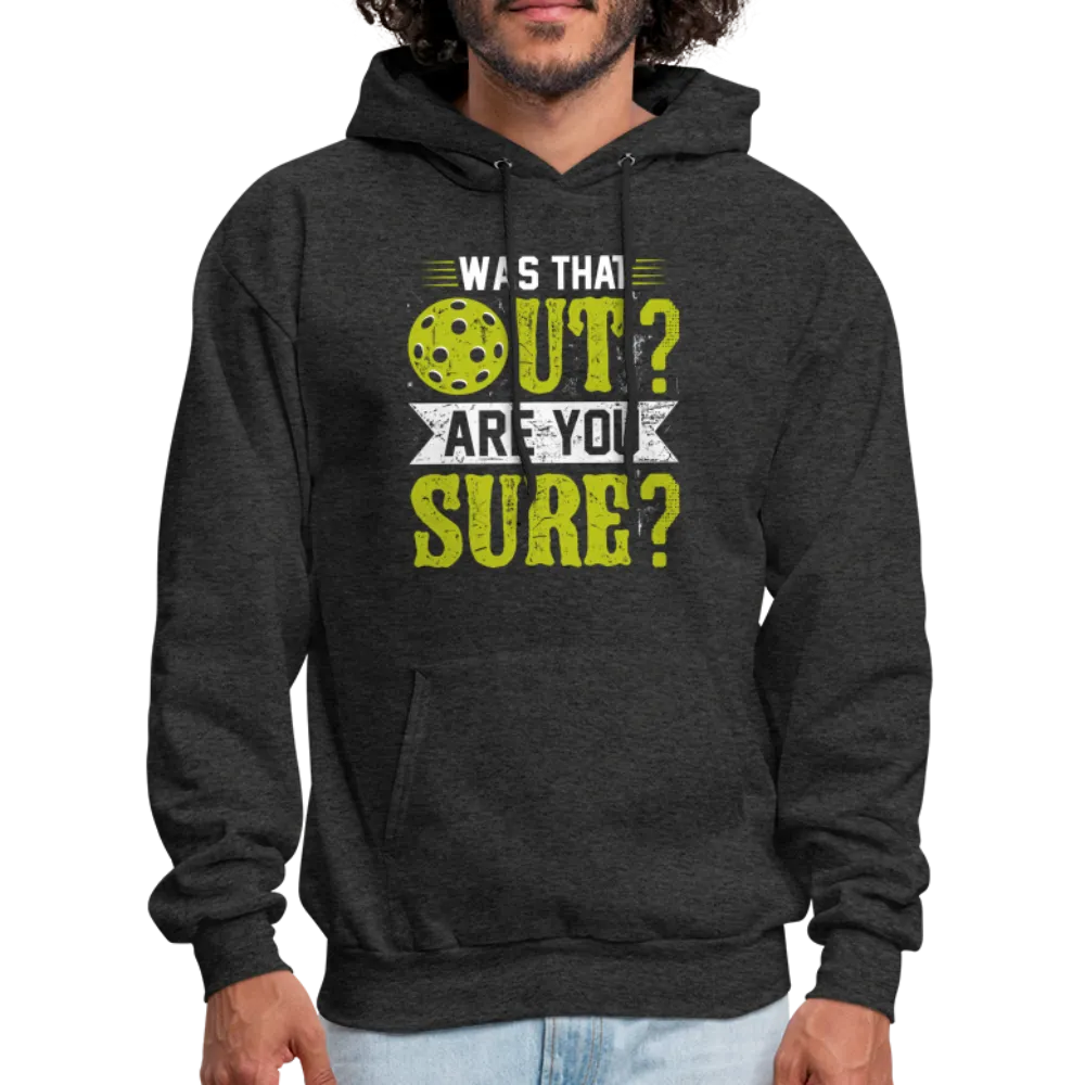 Was That Out? Are You Sure? (Pickleball Humor) Hoodie