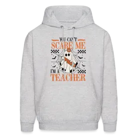 You Can't Scare Me I'm a Teacher Hoodie (Halloween)