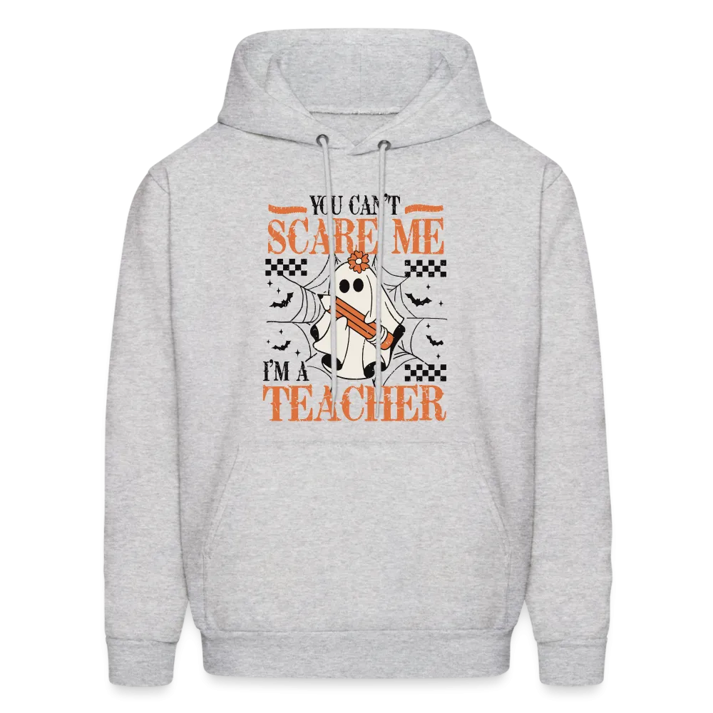 You Can't Scare Me I'm a Teacher Hoodie (Halloween)