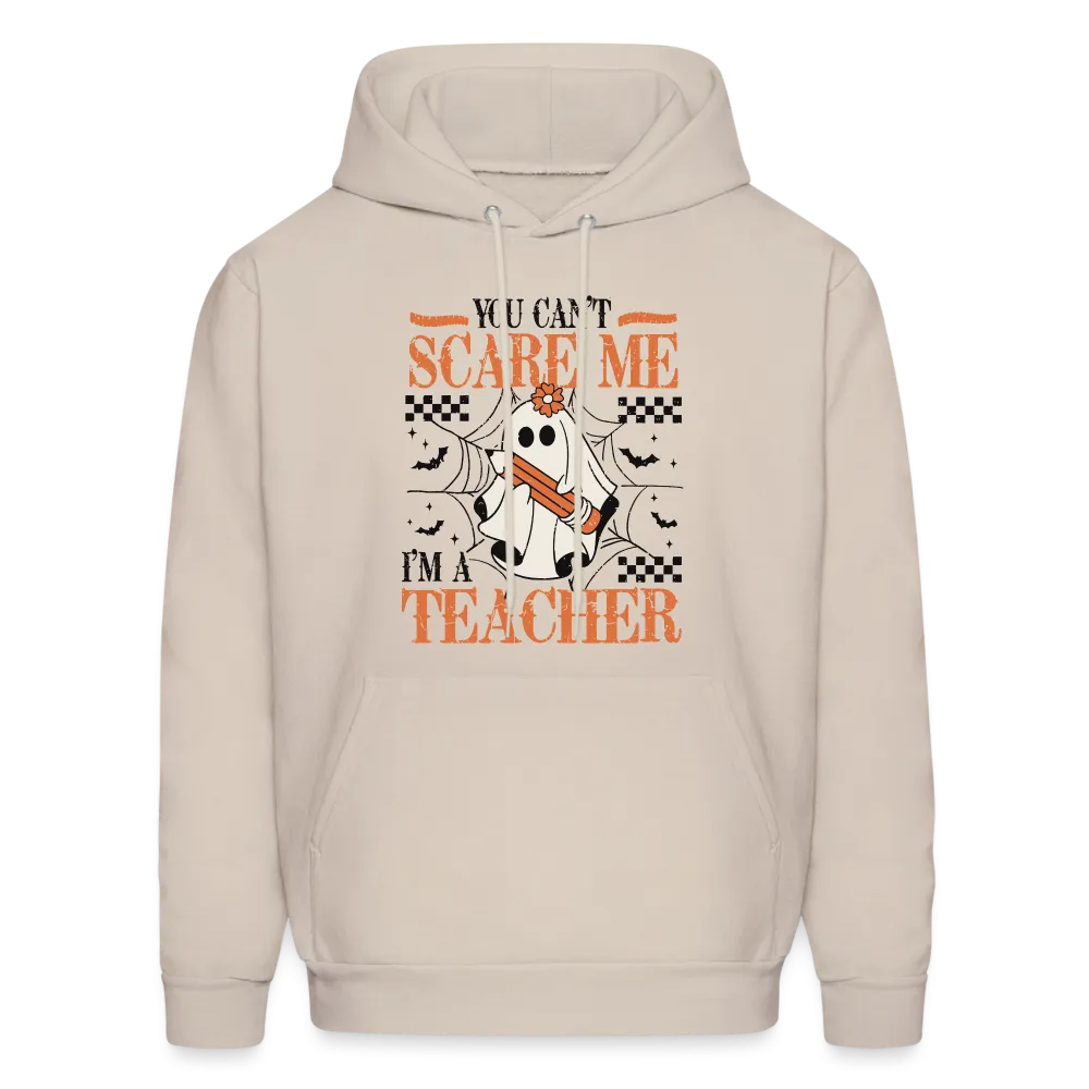 You Can't Scare Me I'm a Teacher Hoodie (Halloween)